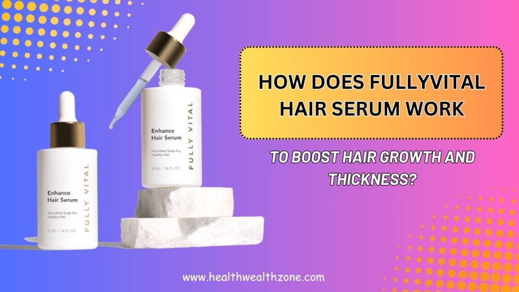 How-Does-FullyVital-Hair-Serum-Work-to-Boost-Hair-Growth-and-Thickness.jpg