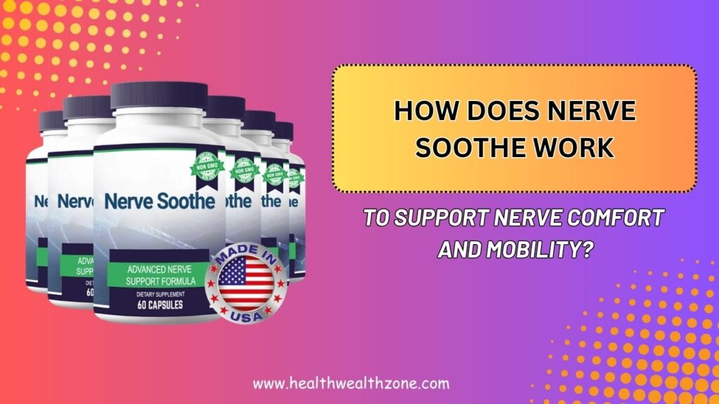 How Does Nerve Soothe Work to Support Nerve Comfort and Mobility?
