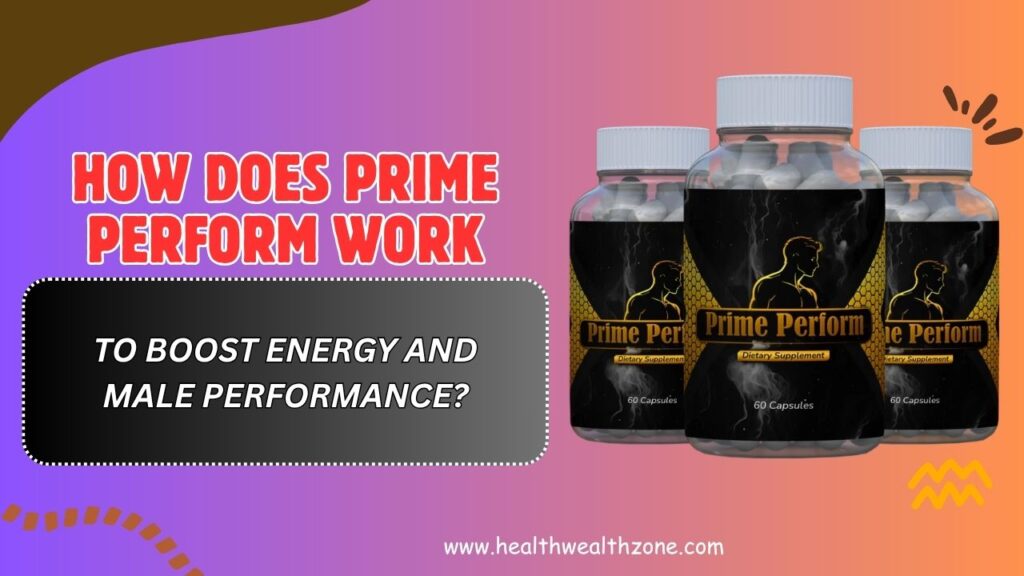 How-Does-Prime-Perform-Work-to-Boost-Energy-and-Male-Performance.jpg