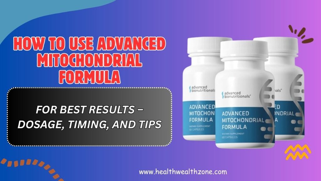 How-to-Use-Advanced-Mitochondrial-Formula-for-Best-Results-–-Dosage-Timing-and-Tips.jpg