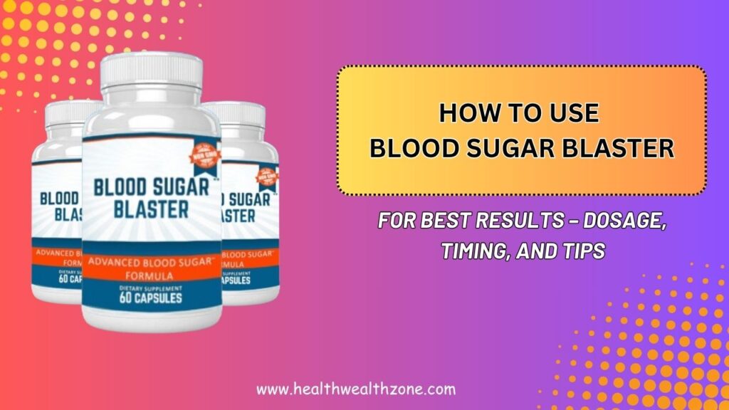 How-to-Use-Blood-Sugar-Blaster-for-Best-Results-–-Dosage-Timing-and-Tips.jpg