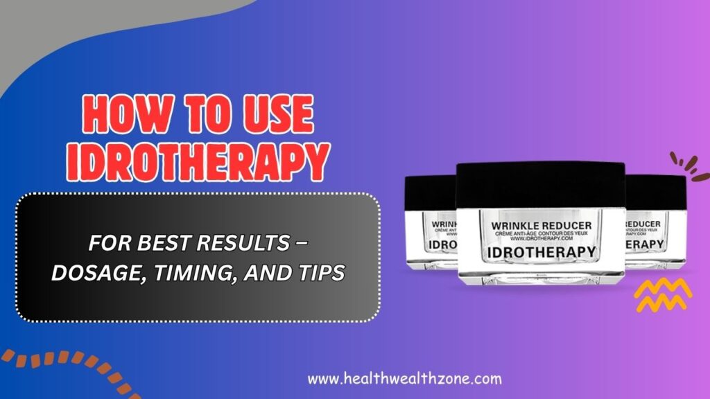 How to Use Idrotherapy for Best Results – Dosage, Timing, and Tips