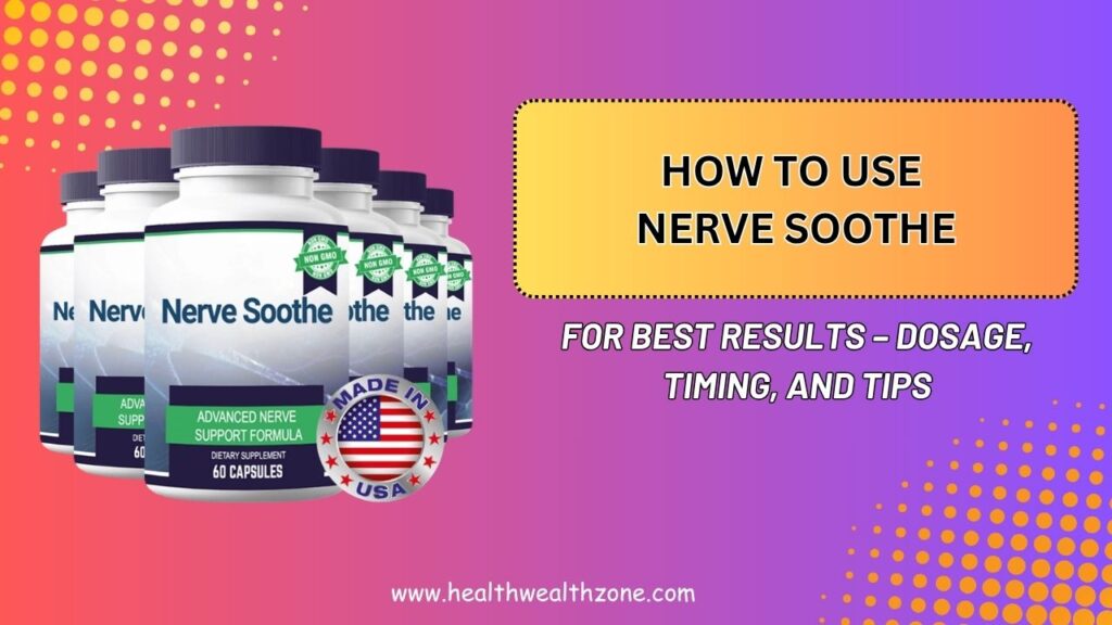 How to Use Nerve Soothe for Best Results – Dosage, Timing, and Tips