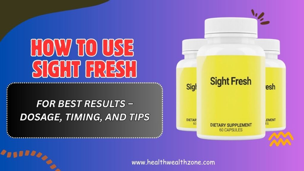 How to Use Sight Fresh for Best Results – Dosage, Timing, and Tips