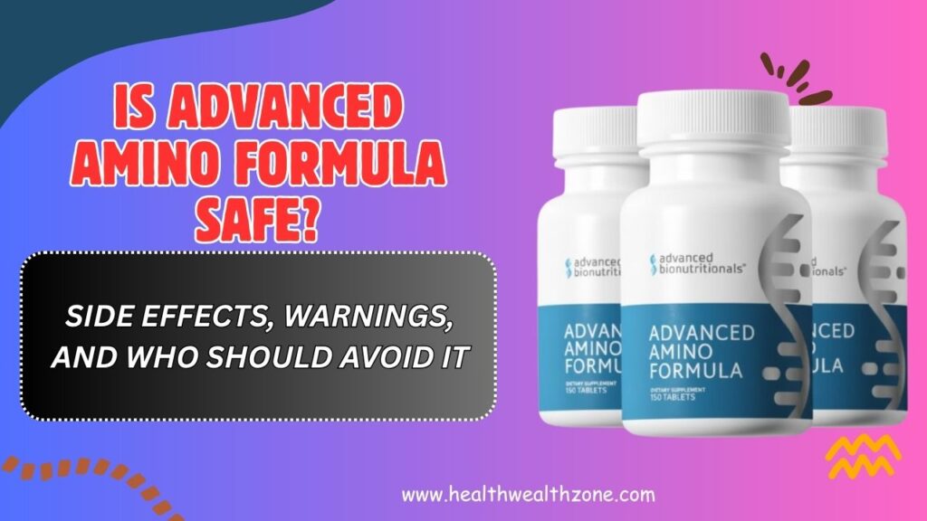 Is Advanced Amino Formula Safe? – Side Effects, Warnings, and Who Should Avoid It