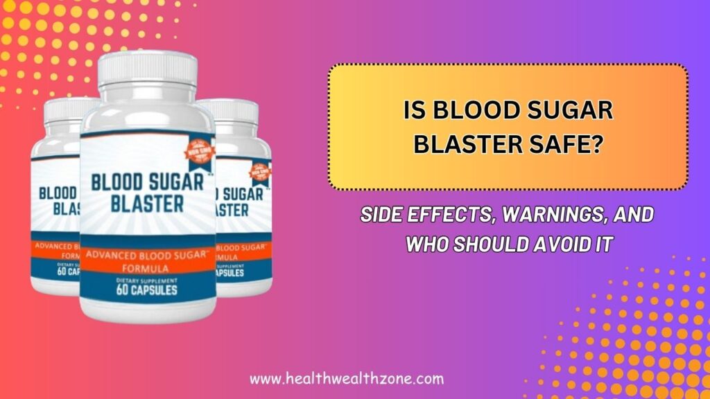 Is-Blood-Sugar-Blaster-Safe-–-Side-Effects-Warnings-and-Who-Should-Avoid-It.jpg