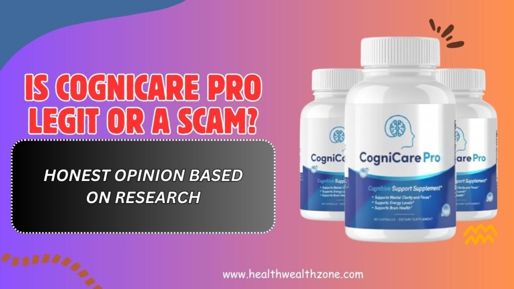 Is CogniCare Pro Legit or a Scam? – Honest Opinion Based on Research