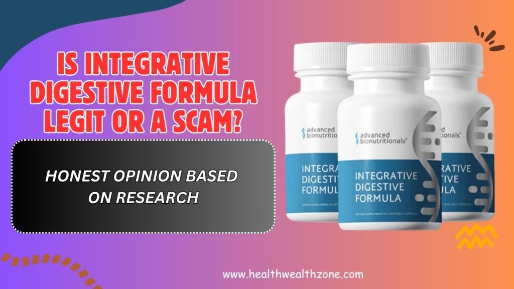 Is Integrative Digestive Formula Legit or a Scam? – Honest Opinion Based on Research