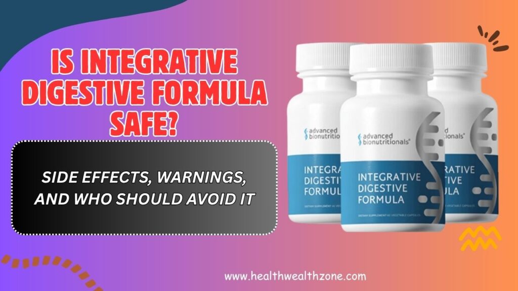 Is Integrative Digestive Formula Safe? – Side Effects, Warnings, and Who Should Avoid It