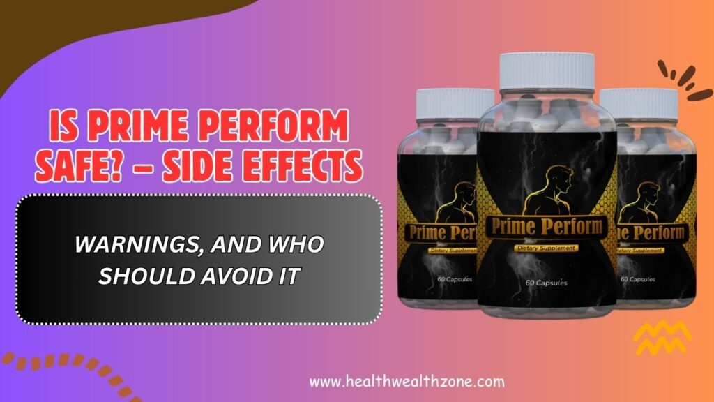 Is Prime Perform Safe? – Side Effects, Warnings, and Who Should Avoid It