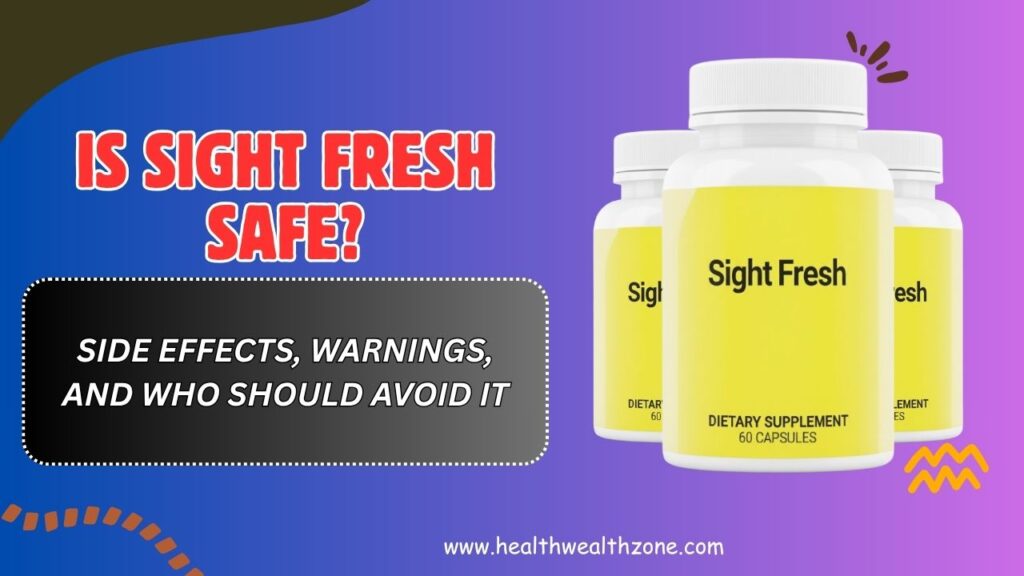 Is Sight Fresh Safe? – Side Effects, Warnings, and Who Should Avoid It