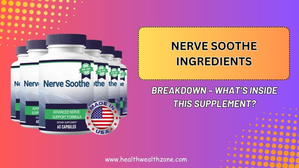 Nerve Soothe Ingredients Breakdown – What’s Inside This Supplement?