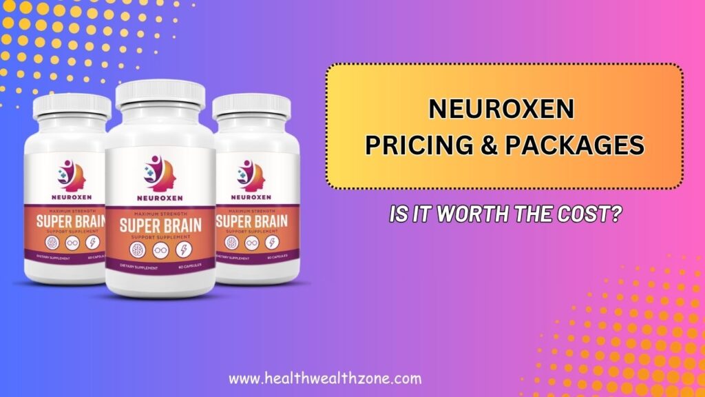 NeuroXen Pricing & Packages – Is It Worth the Cost?