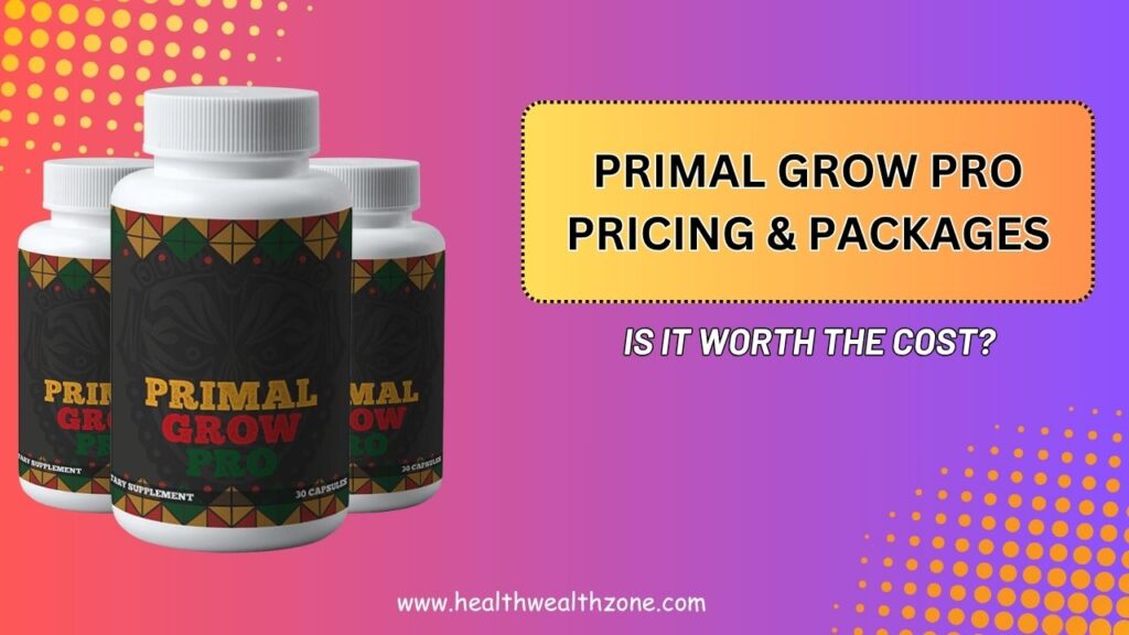 Primal Grow Pro Pricing & Packages – Is It Worth the Cost?