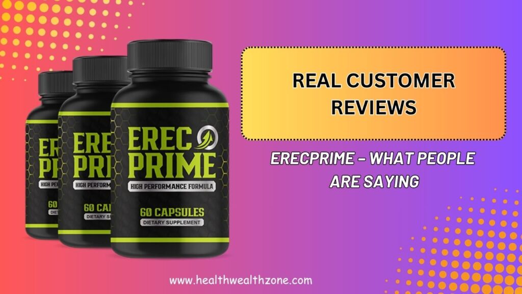 Real-Customer-Reviews-of-ErecPrime-–-What-People-Are-Saying.jpg