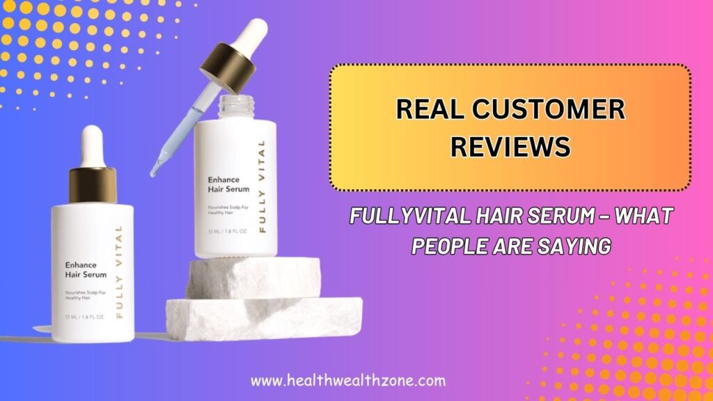 Real-Customer-Reviews-of-FullyVital-Hair-Serum-–-What-People-Are-Saying.jpg