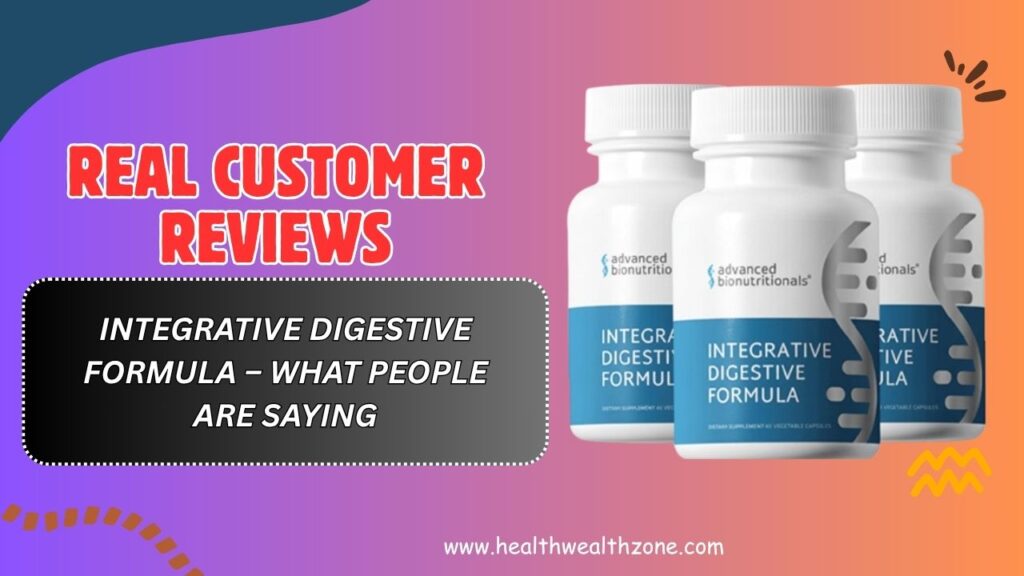 Real Customer Reviews of Integrative Digestive Formula – What People Are Saying