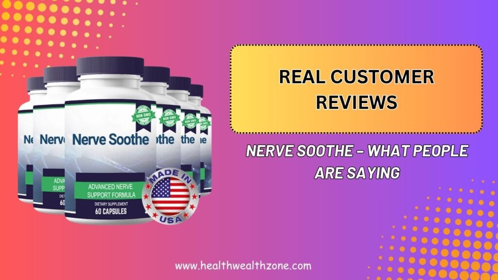 Real Customer Reviews of Nerve Soothe – What People Are Saying