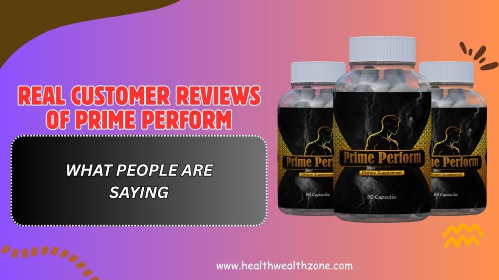 Real Customer Reviews of Prime Perform – What People Are Saying