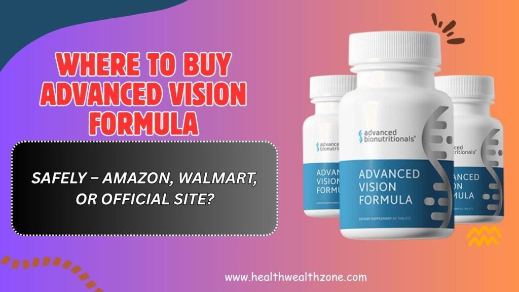 Where-to-Buy-Advanced-Vision-Formula-Safely-–-Amazon-Walmart-or-Official-Site.jpg