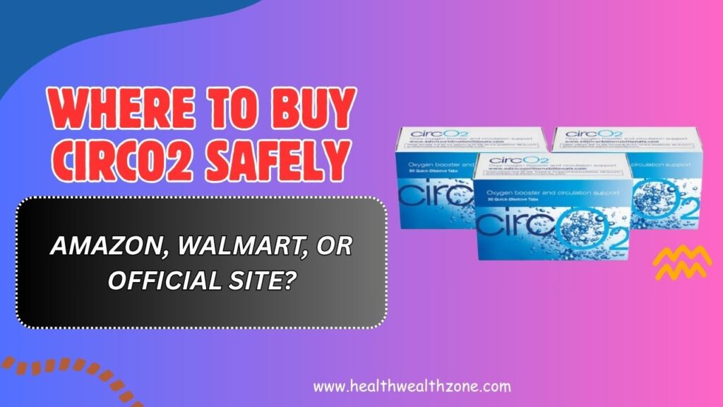 Where to Buy CircO2 Safely – Amazon, Walmart, or Official Site?