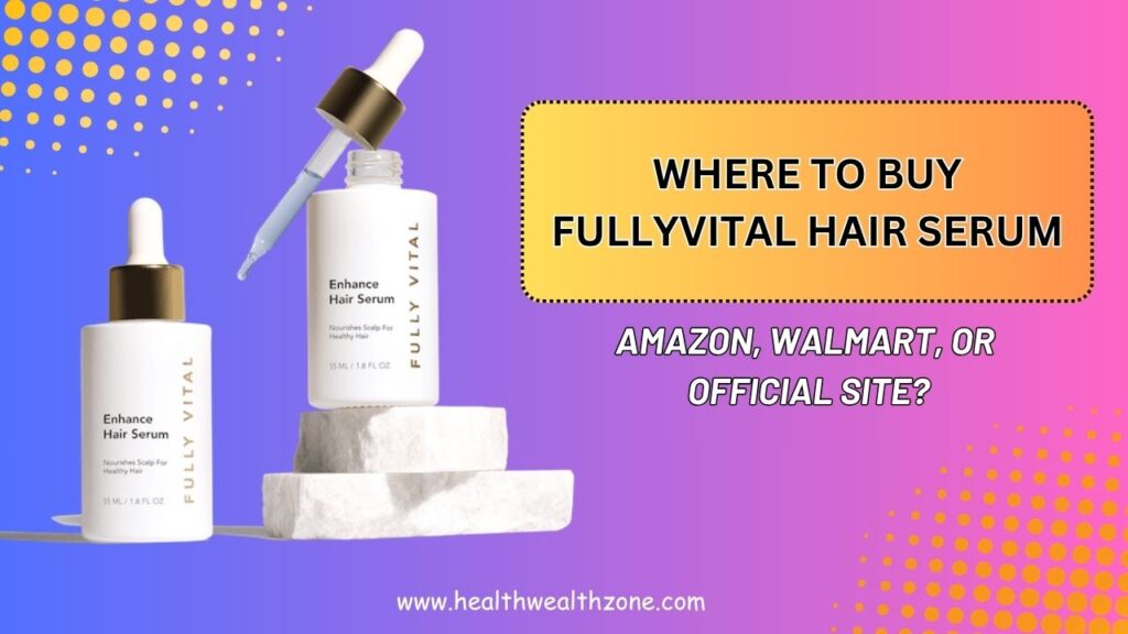 Where-to-Buy-FullyVital-Hair-Serum-Safely-–-Amazon-Walmart-or-Official-Site.jpg