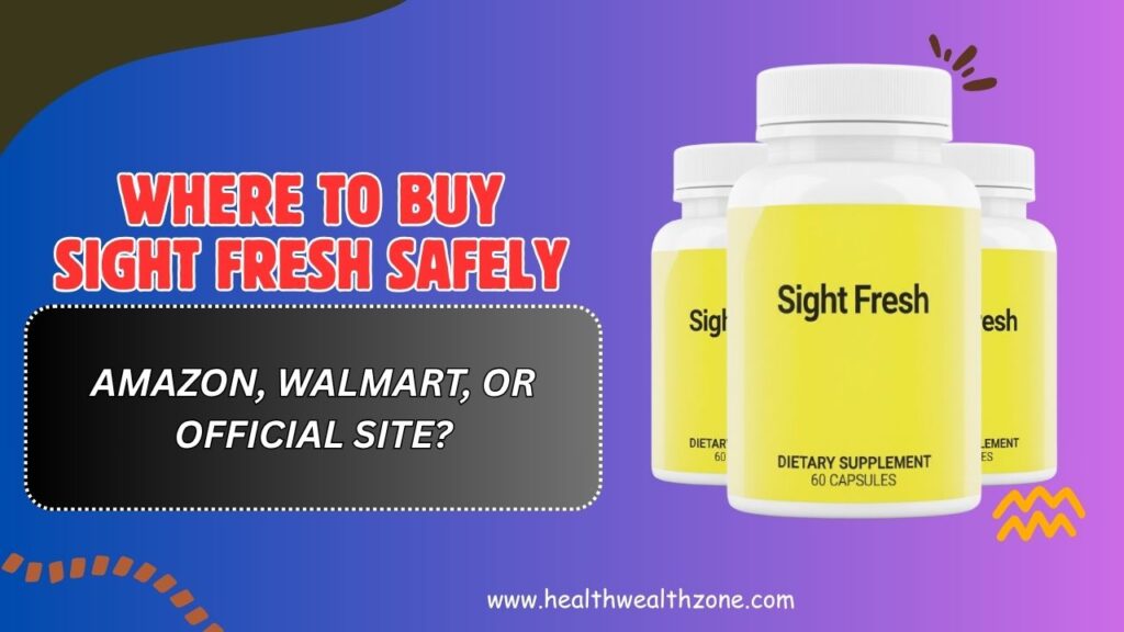 Where to Buy Sight Fresh Safely – Amazon, Walmart, or Official Site?