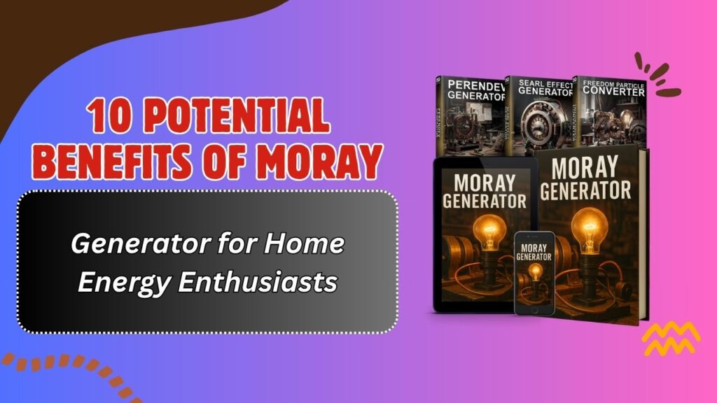 10 Potential Benefits of Moray Generator for Home Energy Enthusiasts