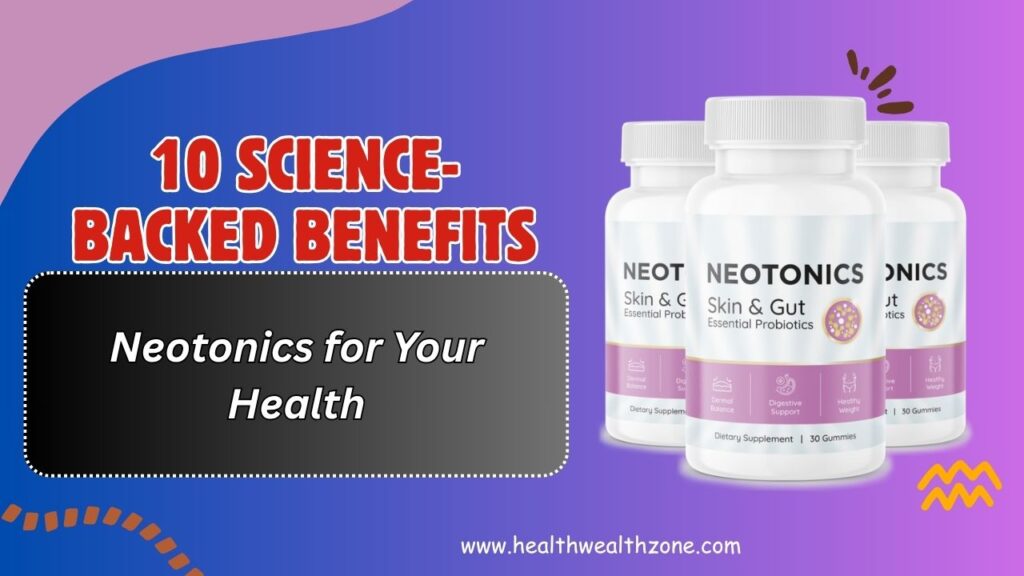 10 Science-Backed Benefits of Neotonics for Your Health