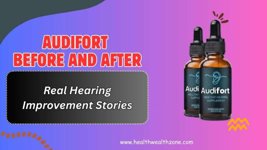 AudiFort Before and After – Real Hearing Improvement Stories