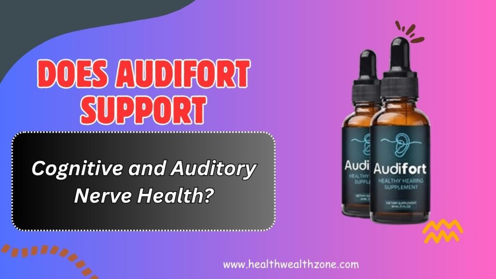 Does-AudiFort-Support-Cognitive-and-Auditory-Nerve-Health.jpg