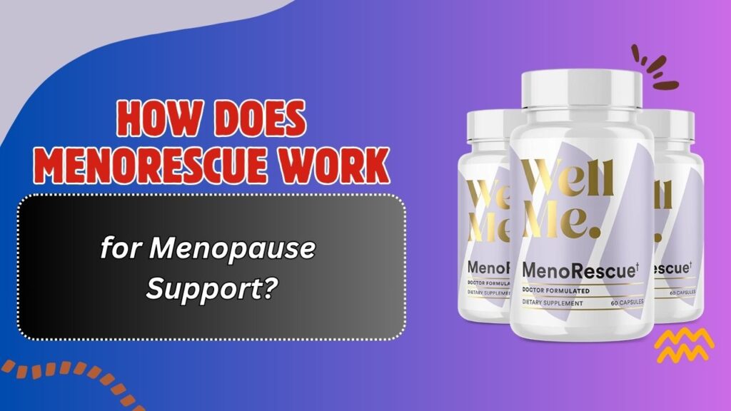 How Does MenoRescue Work for Menopause Support?