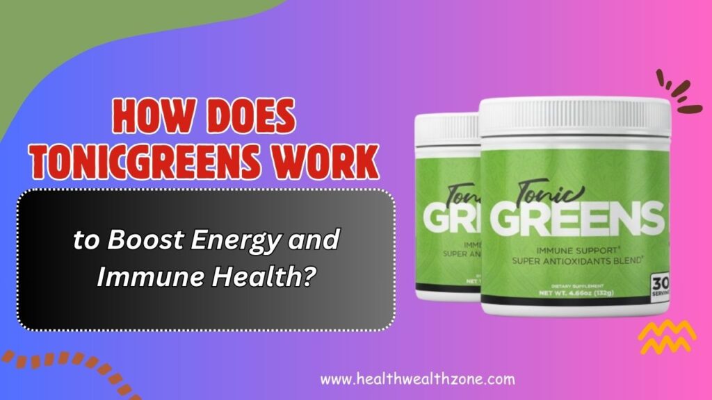 How-Does-TonicGreens-Work-to-Boost-Energy-and-Immune-Health.jpg