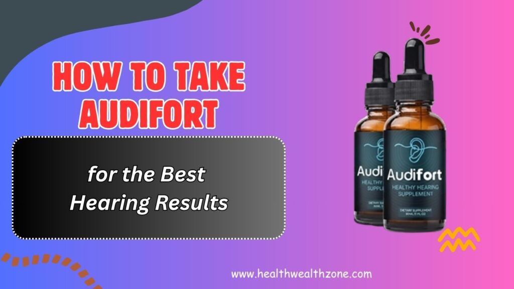 How-to-Take-AudiFort-for-the-Best-Hearing-Results.jpg