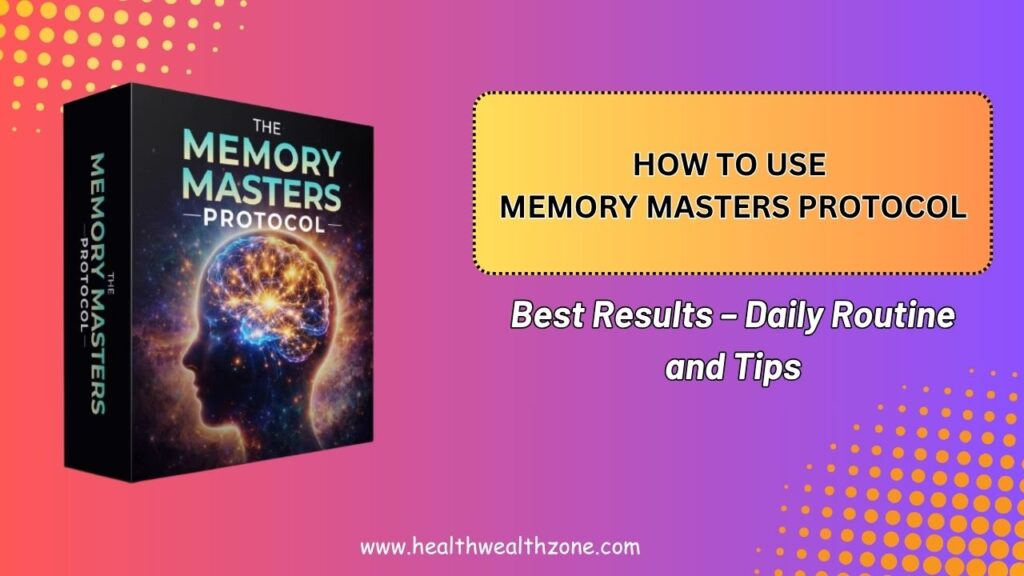 How to Use Memory Masters Protocol for Best Results – Daily Routine and Tips