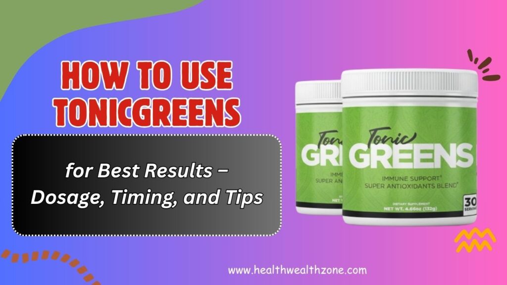 How-to-Use-TonicGreens-for-Best-Results-–-Dosage-Timing-and-Tips.jpg