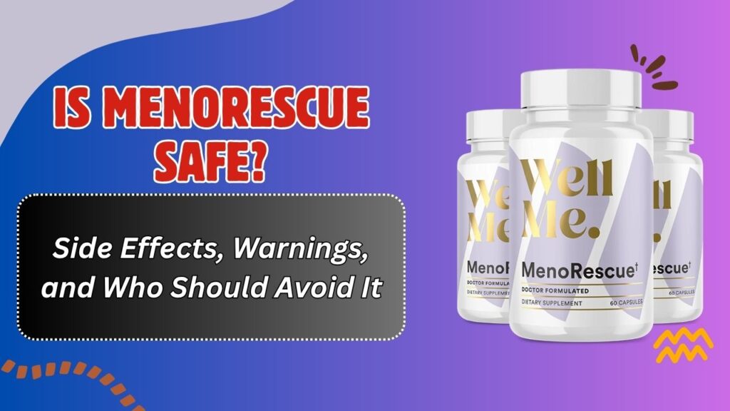 Is MenoRescue Safe? – Side Effects, Warnings, and Who Should Avoid It