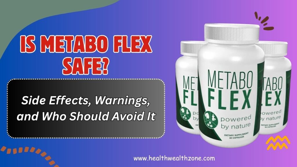 Is Metabo Flex Safe? – Side Effects, Warnings, and Who Should Avoid It