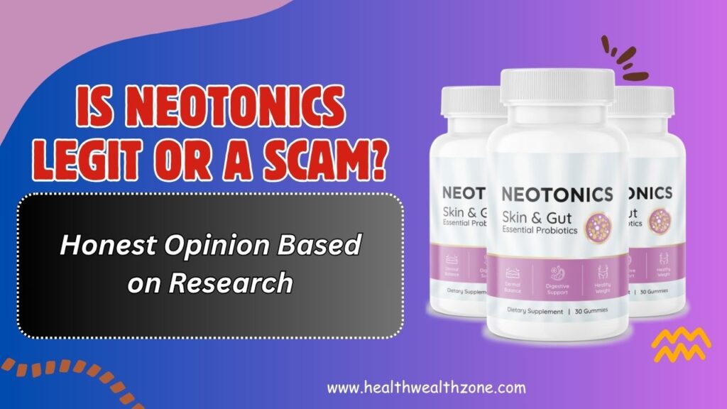 Is Neotonics Legit or a Scam? – Honest Opinion Based on Research