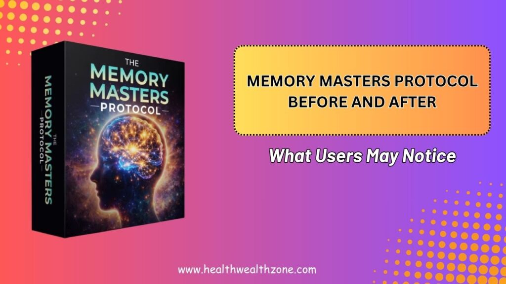 Memory Masters Protocol Before and After – What Users May Notice