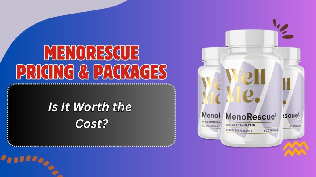 MenoRescue Pricing & Packages – Is It Worth the Cost?