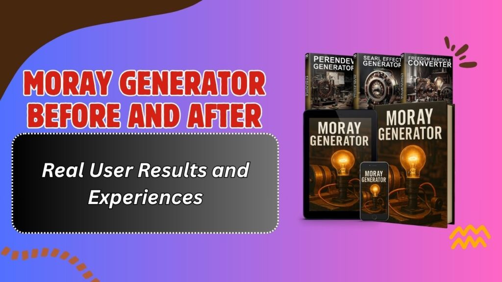 Moray Generator Before and After – Real User Results and Experiences