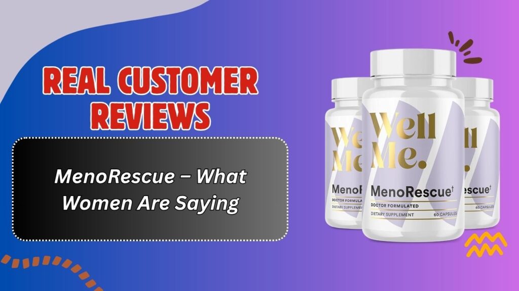 Real Customer Reviews of MenoRescue – What Women Are Saying