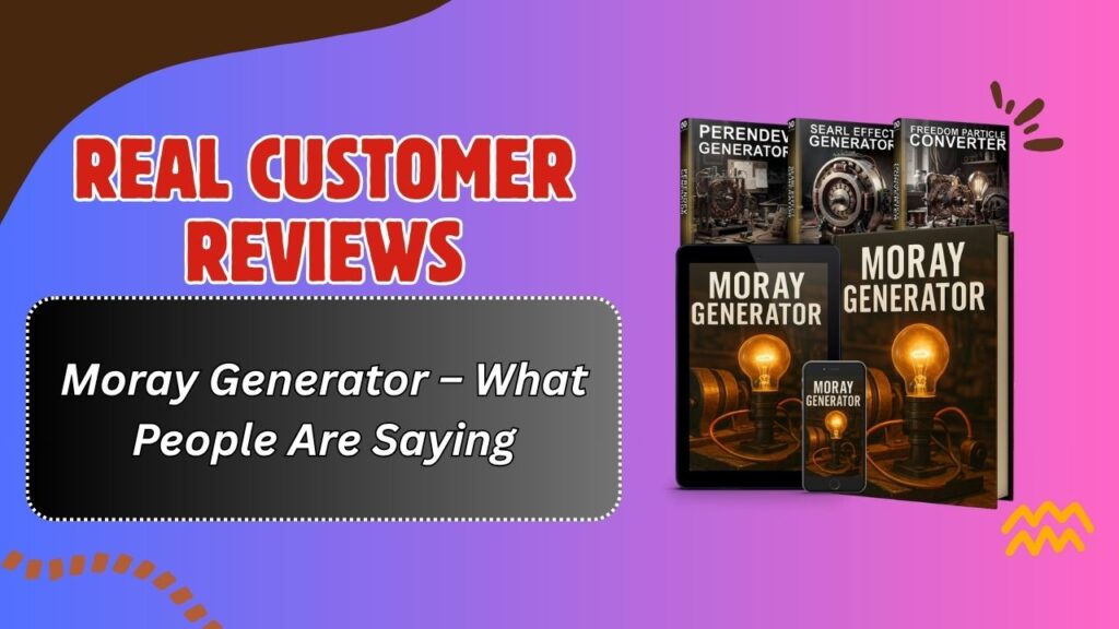 Real Customer Reviews of Moray Generator – What People Are Saying