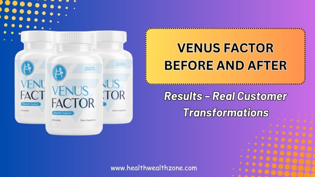 Venus Factor Before and After Results – Real Customer Transformations