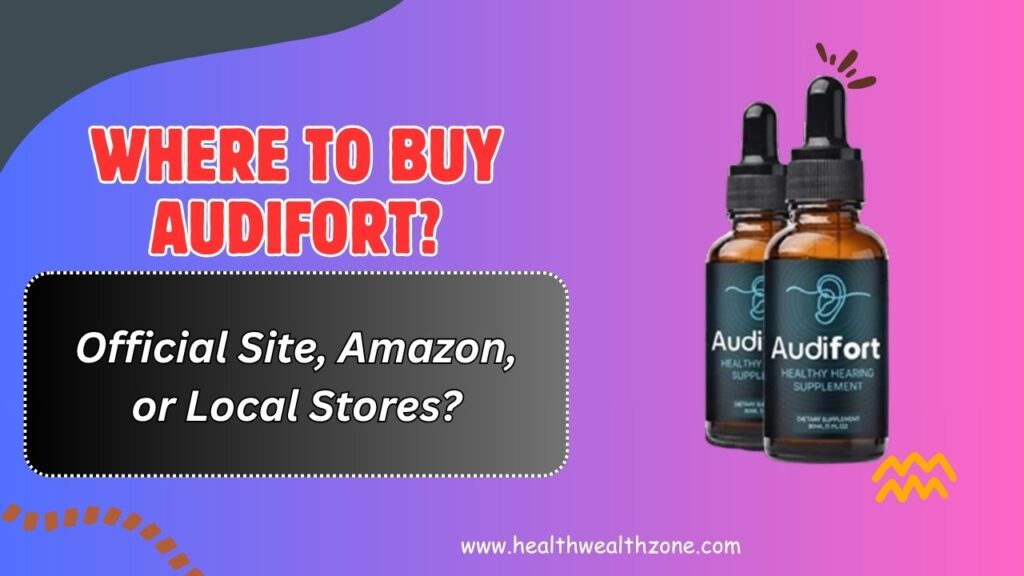 Where to Buy AudiFort? – Official Site, Amazon, or Local Stores?