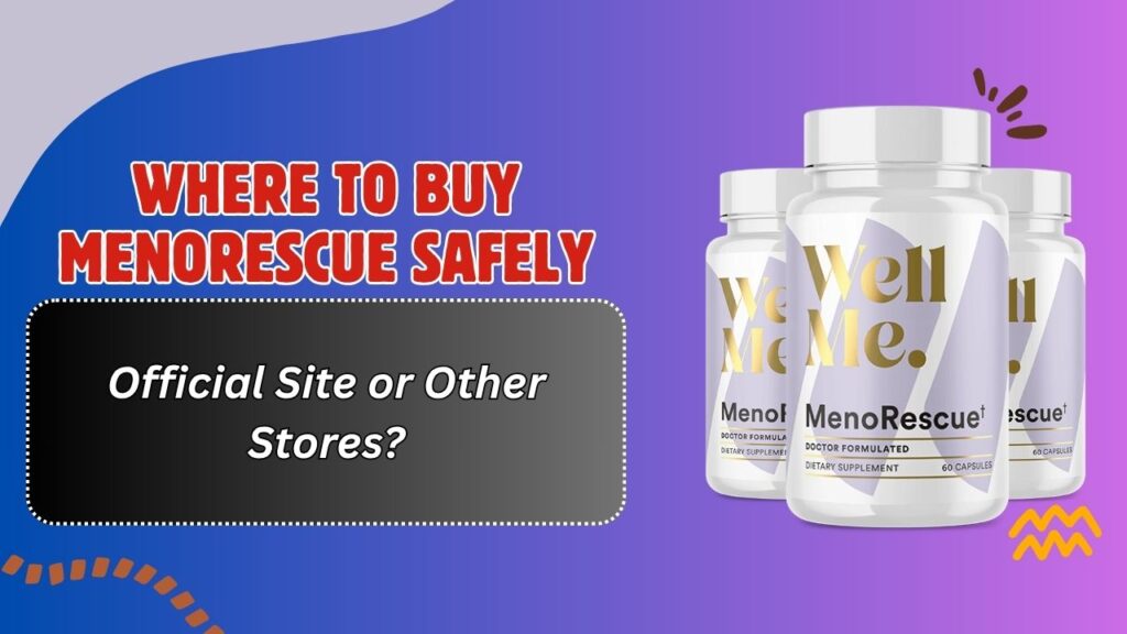 Where to Buy MenoRescue Safely – Official Site or Other Stores?