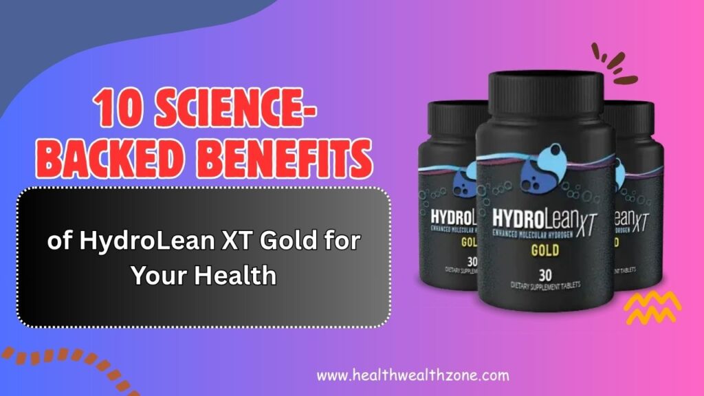 10 Science-Backed Benefits of HydroLean XT Gold for Your Health