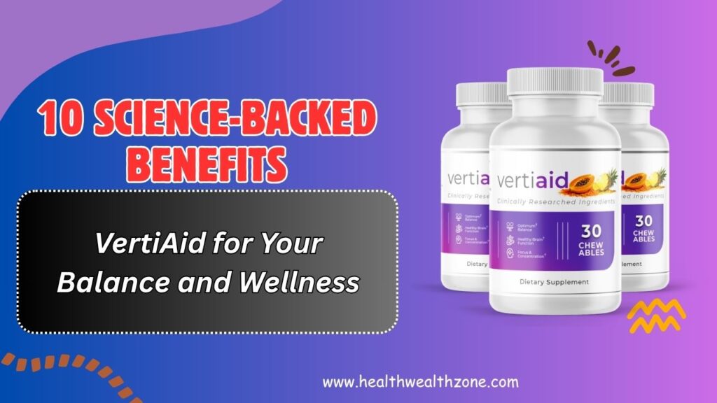 10 Science-Backed Benefits of VertiAid for Your Balance and Wellness