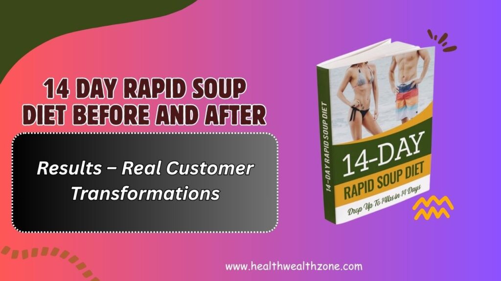 14 Day Rapid Soup Diet Before and After Results – Real Customer Transformations